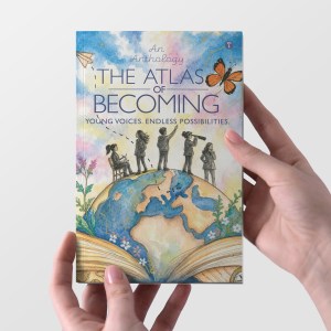 THE ATLAS OF BECOMING: Young Voices. Endless Possibilities